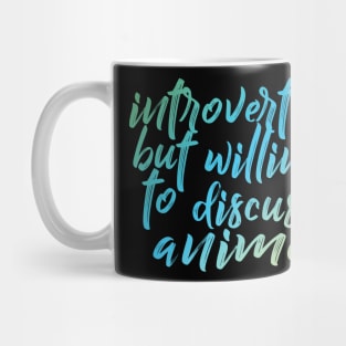 Introverted but willing to discuss anime - typographic design Mug